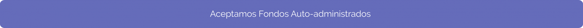 Aceptamos fondos auto administrativos